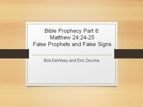 Podcast: Bible Prophecy Part 8 "False Prophets and False Signs" Matthew 24:24-25