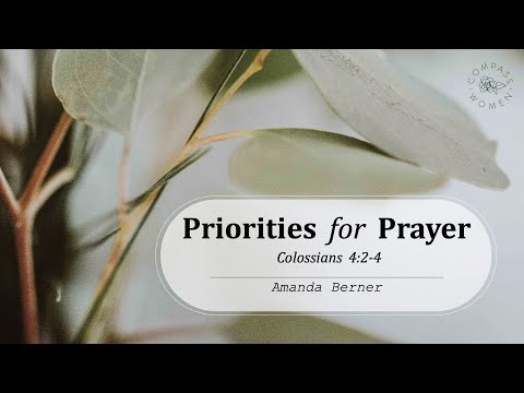 Priorities for Prayer (Colossians 4:2-4) | Women's Bible Study | Amanda Berner