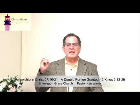 Fellowship in Christ 07/10/21 - A Double Portion Granted - 2 Kings 2:13-25 - Full Message
