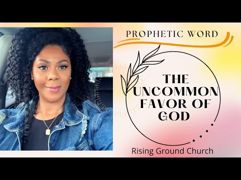 THE UNCOMMON FAVOR OF GOD #propheticword