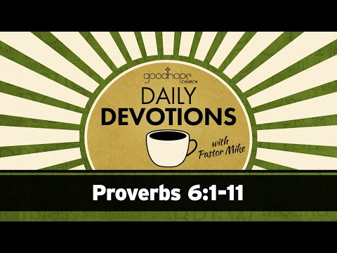 Proverbs 6:1-11 // Daily Devotions with Pastor Mike