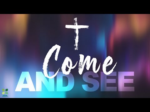 Come and See -  John 11:1-57