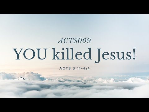 Acts 3:11-4:4 You killed Jesus