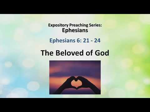 19 Sep 2021, Ephesians 6: 21-24, "The Beloved of God" by Rev. Yong Teck Meng