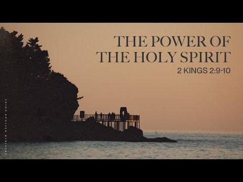 The Power of the Holy Spirit | 2 Kings 2:9-10 | May 20, 2022 | 8:30pm | YEM