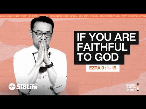 If You Are Faithful To God (Ezra 9: 1-15) | Pr Daniel Tan | SIBLife Online