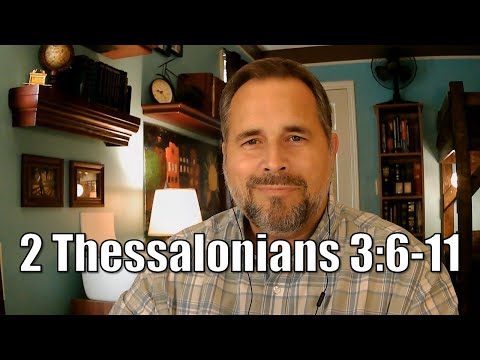 2 Thessalonians 3:6-11 Bible Study