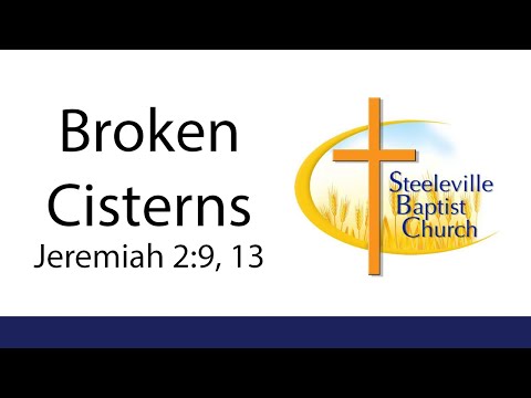Broken Cisterns | Jeremiah 2:9, 13