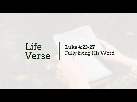 Luke 4:23-27 Fully living His Word