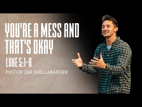 Luke 5:1-8 || You're a Mess and That's Okay
