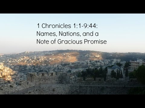 Lee Tankersley - Names, Nations, and a Note of Gracious Promise - 1 Chronicles 1:1-9:44