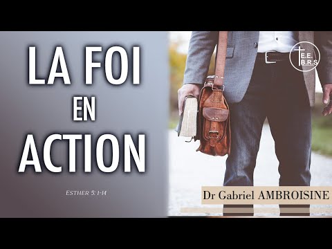 Etude biblique du 09/11/2022  -  (Esther 5: 1-14 - La foi en action) - Dr G. AMBROISINE