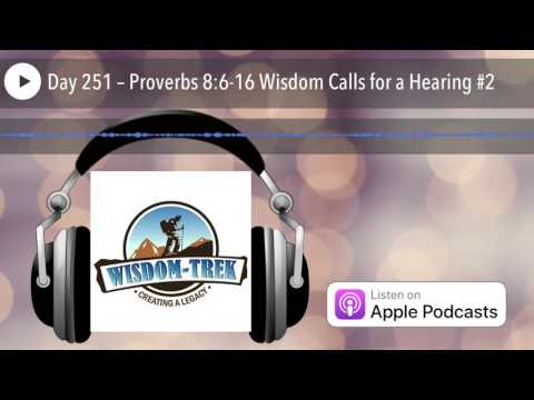 Day 251 – Proverbs 8:6-16 Wisdom Calls for a Hearing #2