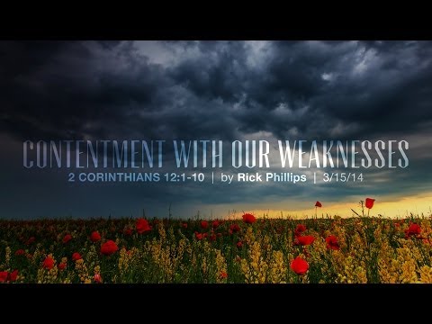 Rick Phillips, "Contentment with Our Weaknesses" - 2 Corinthians 12:1-10 (Session 5)