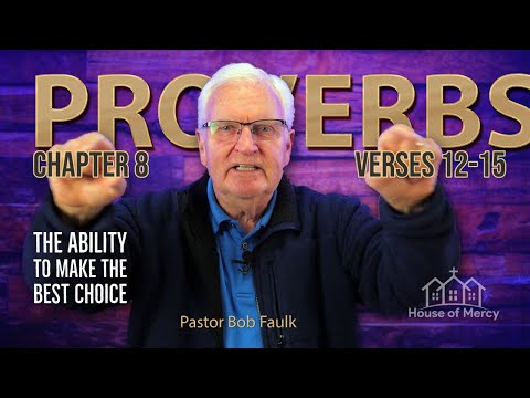 Proverbs 8:12-15 | Pastor Bob Faulk