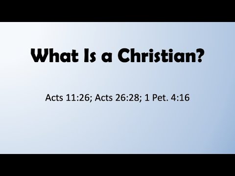 6-20-21 John Baker "What Is a Christian?" (Acts 11:26; Acts 26:28; 1 Pet. 4:16)