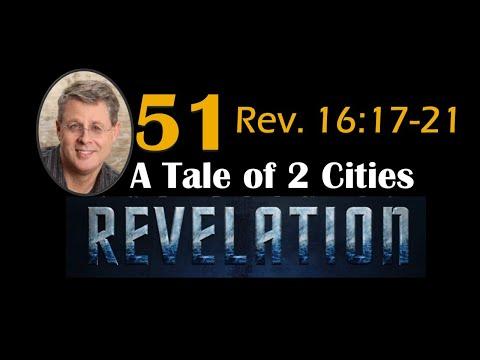 Revelation 51. A Tale of Two Cities. Rev. 16:17-21.