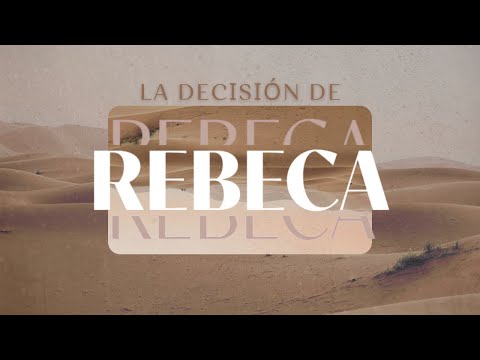 La Decisión de Rebeca (Genesis 24:58-60) / Pastor Patricio Sarazua