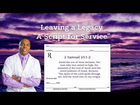 Leaving a Legacy "A Script for Service" 2 Samuel 23:1-2