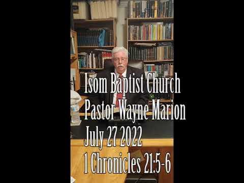 Isom Baptist Church Pastor Wayne Marion July 27 2022 1 Chronicles 21:5-6
