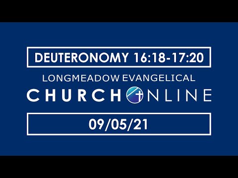 Deuteronomy 16:18-17:20 | Live | Longmeadow Evangelical Church