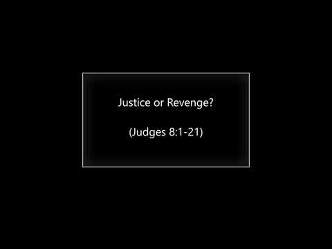 Justice or Revenge (Judges 8:1-21) ~ Richard L Rice, Sellwood Community Church