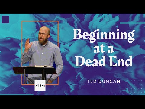 Beginning at a Dead End (Ruth 1:1-5) | Ted Duncan