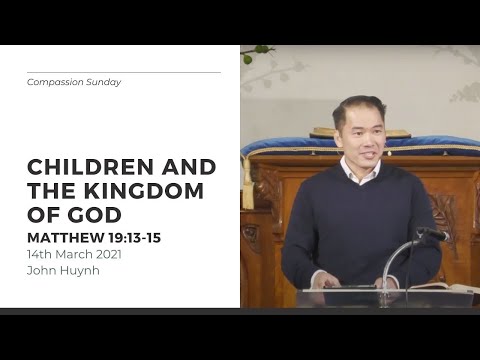 Children And The Kingdom Of God (Matthew 19:13-15) - 14 March 2021
