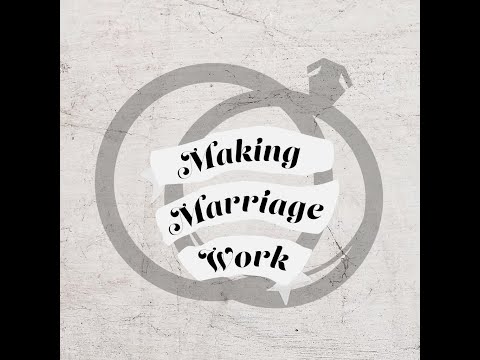 Message 2 // MAKING MARRIAGE WORK // 1 Corinthians 12:31 - 13:7 (09-15-19)