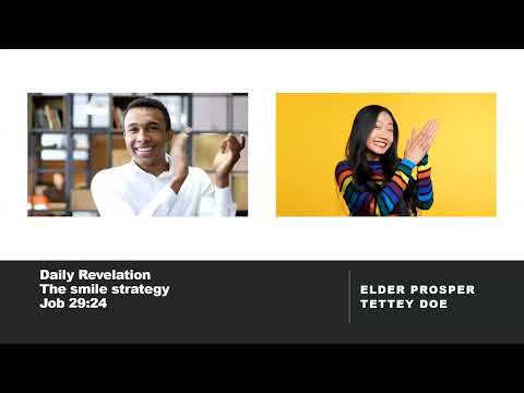 Daily Revelation The smile strategy. Job 29:24 Elder Prosper Tettey Doe