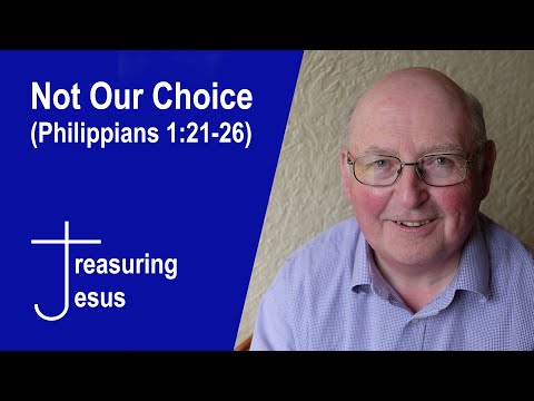 Not Our Choice (Philippians 1:21-26)