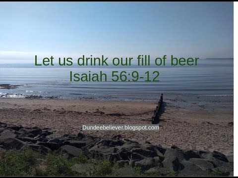 Isaiah 56:9-12 Drink your fill of beer