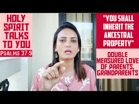 HOLY SPIRIT TALKS TO YOU 'YOU SHALL INHERIT YOUR ANCESTRAL PROPERTY' PSALMS 37:9 PROPHETESS GRACE