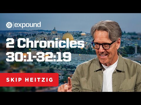 2 Chronicles 30:1-32:19 | Skip Heitzig