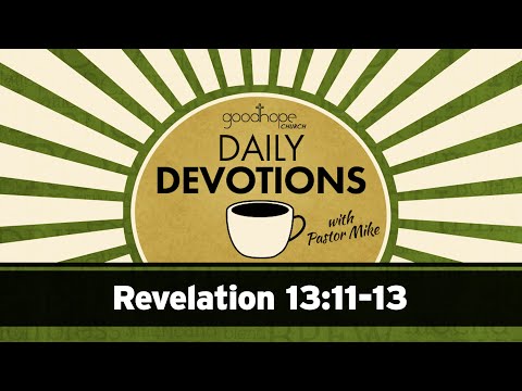 Revelation 13:11-13 // Daily Devotions with Pastor Mike