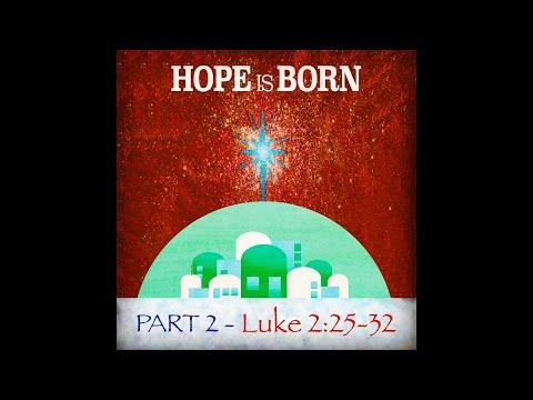 Hope is Born - Part 2: Luke 2:25-32