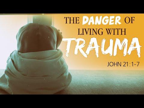 The Danger of Living with Trauma | Dr. E. Dewey Smith | St. John 21:1-7