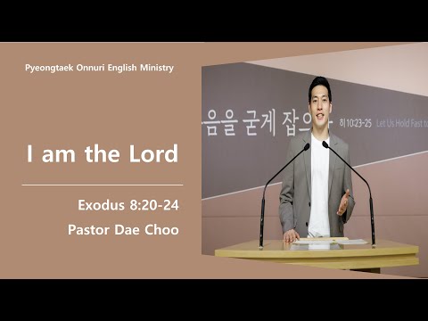 [Pyeongtaek Onnuri English Ministry] I am the Lord (Exodus 8:20-24) | Pastor Dae Choo | 11.14.2021