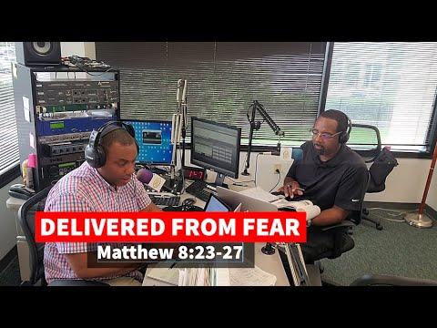 Delivered from Fear Matthew 8:23-27 Sunday School Lesson Why Are You Afraid? June 13, 2021