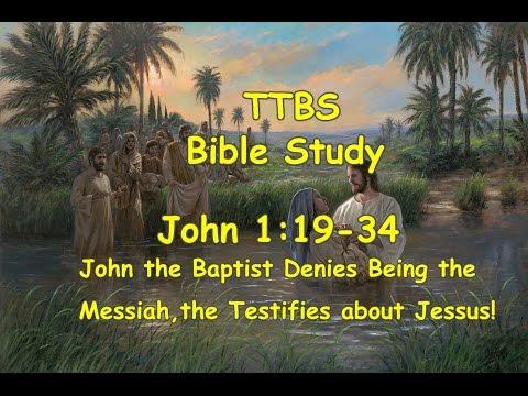 John 1:19-34    John the Baptist Denies Being the Messiah, then John Testifies about Jesus!