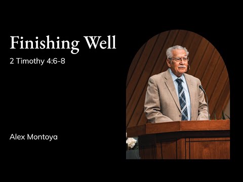 Alex Montoya | TMS Chapel | Finishing Well - 2 Timothy 4:6-8
