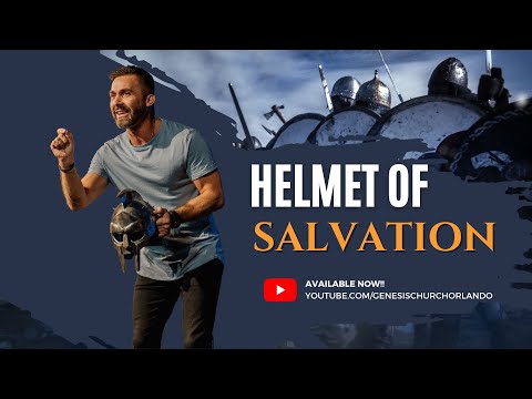 Ephesians 6:13-17 | Helmet of Salvation | Pastor Tim Grandstaff