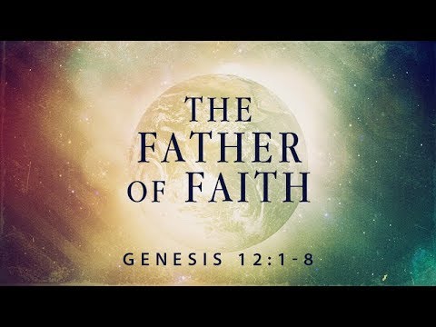 Genesis 12:1-7 | The Father of Faith | Rich Jones