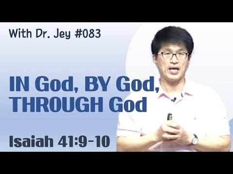 [With Dr. Jey #083] In God, By God, Through God | Isaiah 41:9-10