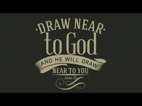 James 4:8 - Draw Near to God