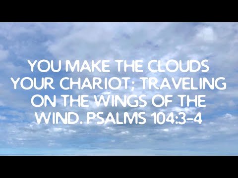 12/27/22:  Weekly word/broadcast Psalm 104:3-4