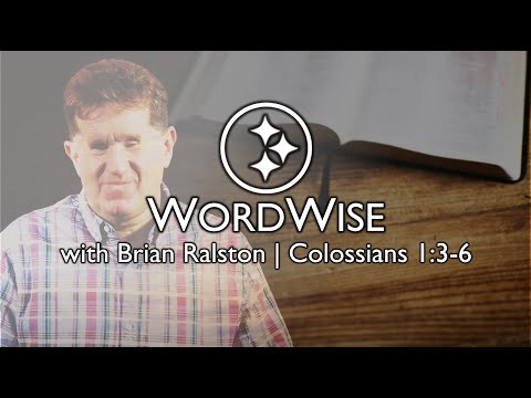 WordWise | Colossians 1:3-6