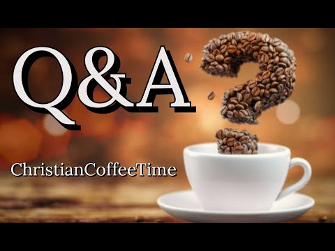 Saturday Q&A and Bible Study "Nothing is neutral" (1Cor 10:31) - #ChristianCoffeeTime