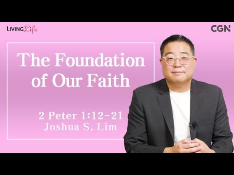 The Foundation of Our Faith (2 Peter 1:12-21) - Living Life 06/12/2024 Daily Devotional Bible Study