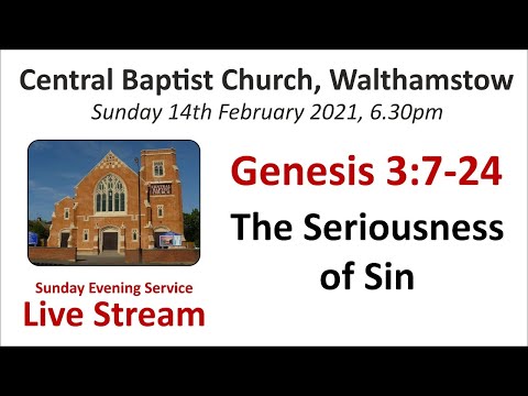 Genesis 3:7-24 The Seriousness of Sin Sunday 14th February 2021 6.30pm service